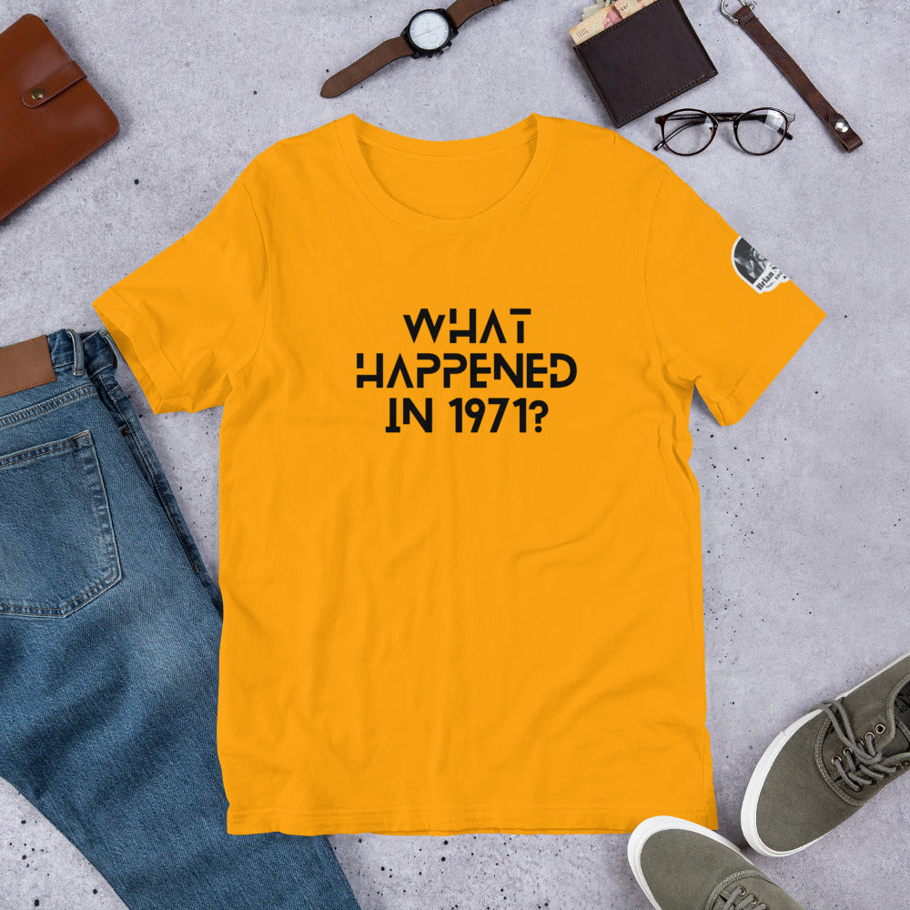 What Happened in 1971? Unisex t-shirt