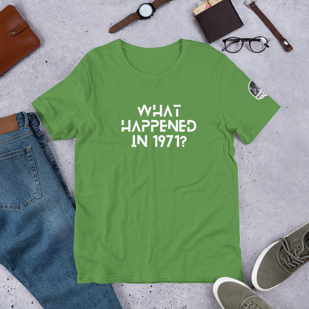 What Happened in 1971? Unisex t-shirt