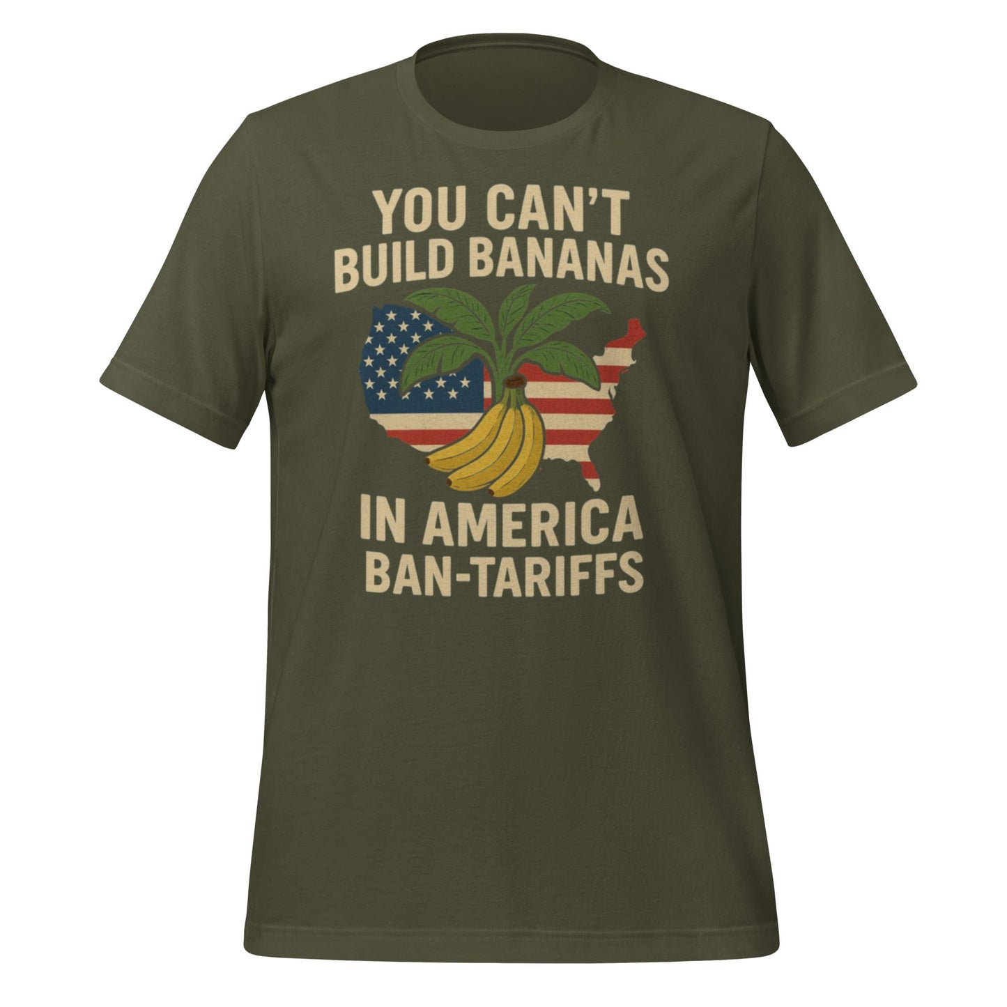 You Can't Build Bananas in America Ban Tariffs Unisex t-shirt