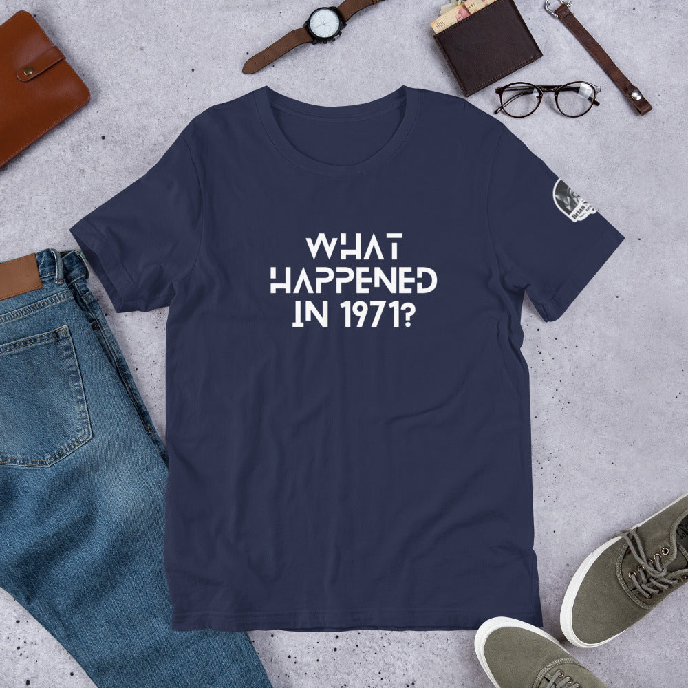 What Happened in 1971? Unisex t-shirt