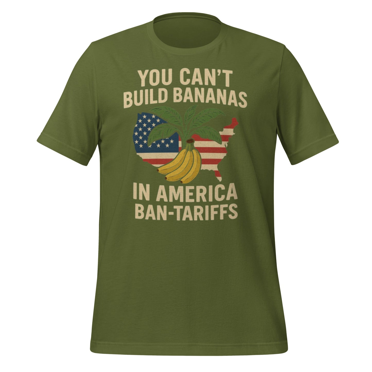 You Can't Build Bananas in America Ban Tariffs Unisex t-shirt