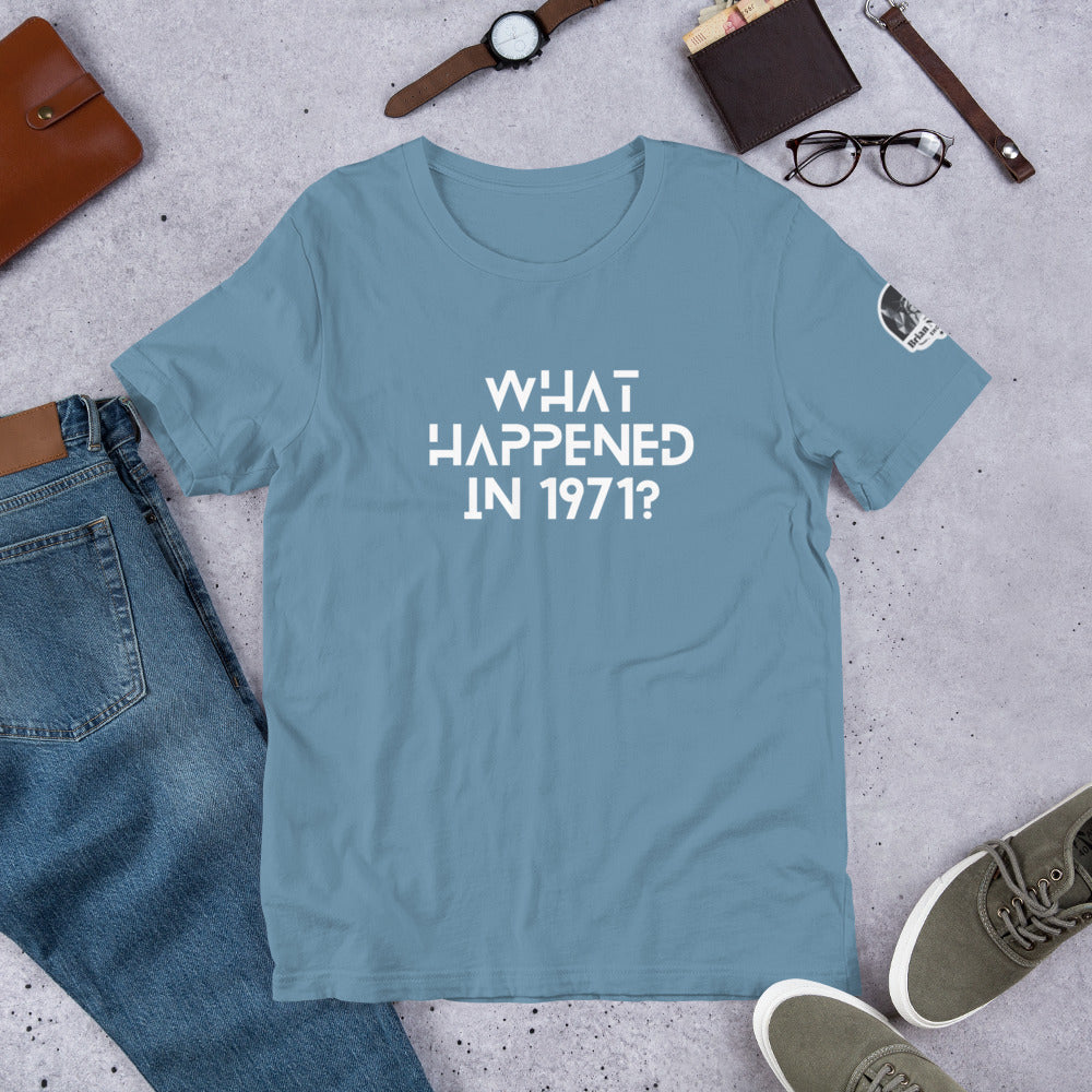 What Happened in 1971? Unisex t-shirt
