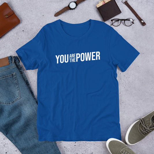 You are the Power Unisex t-shirt