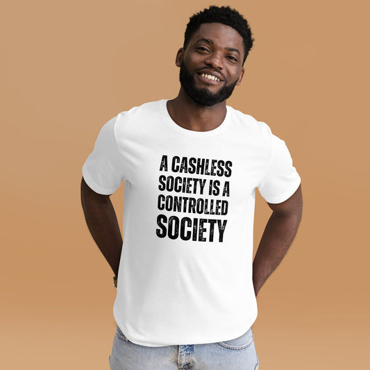 A Cashless Society is a Controlled Society Unisex t-shirt