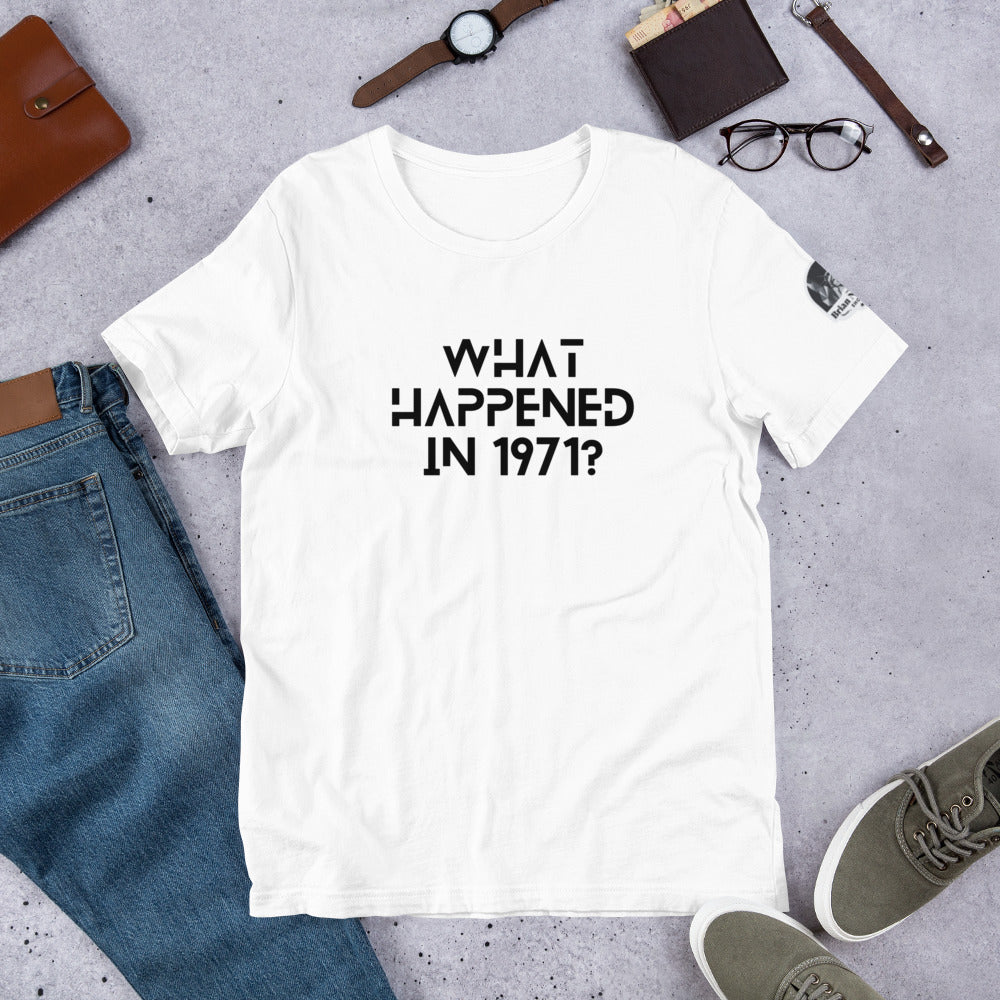 What Happened in 1971? Unisex t-shirt