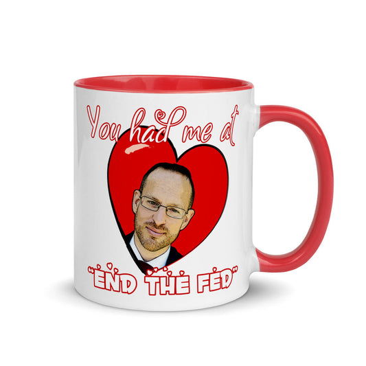 You had me at END THE FED Spike Cohen Mug with Color Inside